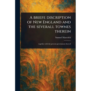 A Briefe Discription of New England and the Severall Townes Therein
