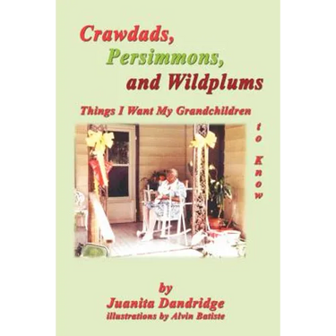 Crawdads, Persimmons, and Wildplums: Things I Want My Grandchildren to Know