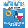 TEXAS TEST PREP Mathematics Quiz Book STAAR Mathematics Grade 4: Covers Every Skill of the Revised TEKS Standards