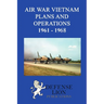 Air War Vietnam. Plans and Operations 1961 - 1968