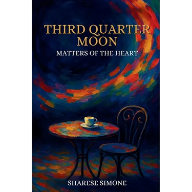 Third Quarter Moon: Matters of the Heart