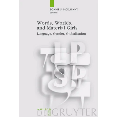 Words, Worlds, and Material Girls: Language, Gender, Globalization