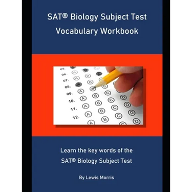 SAT Biology Subject Test Vocabulary Workbook: Learn the key words of the SAT Biology Subject Test