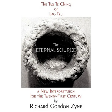 The Eternal Source: The Tao Te Ching of Lao Tzu, a new interpretation for the twenty-first century