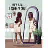 Hey Sis, I see you!