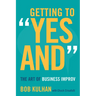 Getting to Yes and: The Art of Business Improv