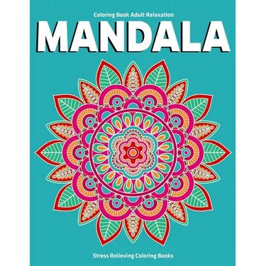 Coloring Book Adult Relaxation Mandala: Stress Relieving Coloring Books: Relaxation Mandala Designs