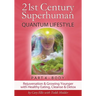 21st Century Superhuman-4: Part 4: BODY Rejuvenation and Growing Younger with Healthy Eating, Cleanse & Detox