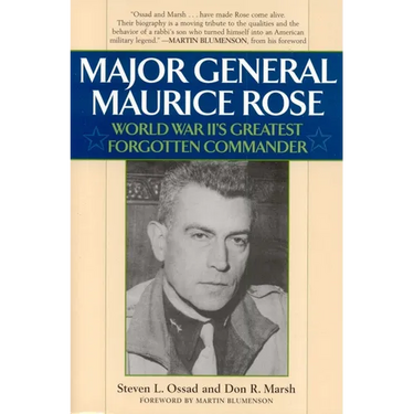 Major General Maurice Rose: World War II's Greatest Forgotten Commander