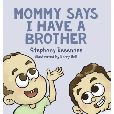 Mommy Says I Have a Brother