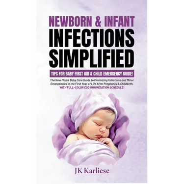 Newborn & Infant Infections Simplified: A Compact Handbook for Expectant Moms Covering Conception & Labor to Birthing & Beyond