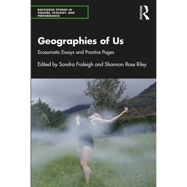 Geographies of Us: Ecosomatic Essays and Practice Pages