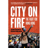 City on Fire: The Fight for Hong Kong