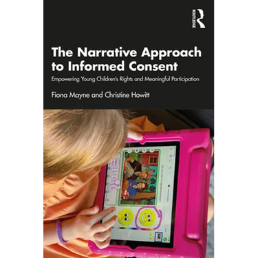 The Narrative Approach to Informed Consent: Empowering Young Children's Rights and Meaningful Participation