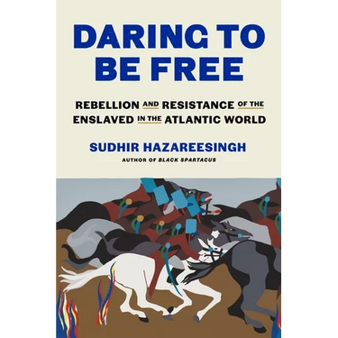 Daring to Be Free: Rebellion and Resistance of the Enslaved in the Atlantic World