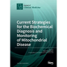 Current Strategies for the Biochemical Diagnosis and Monitoring of Mitochondrial Disease