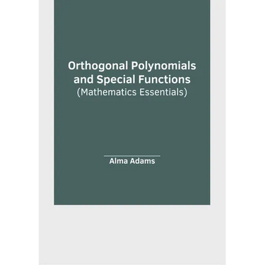 Orthogonal Polynomials and Special Functions (Mathematics Essentials)