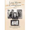 Love, War and Curling Irons: A Memoir