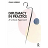 Diplomacy in Practice: A Critical Approach