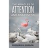 The Miracles of Attention and Awareness