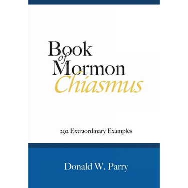 Book of Mormon Chiasmus: 292 Extraordinary Examples
