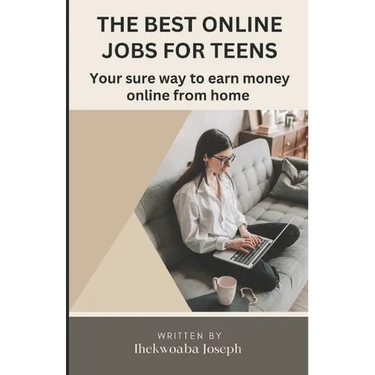 The best online jobs for teens: Your sure way to earn money online from home