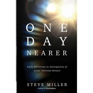 One Day Nearer: Daily Devotions in Anticipation of Jesus' Glorious Return