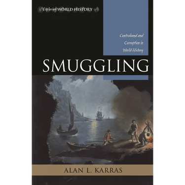 Smuggling: Contraband and Corruption in World History