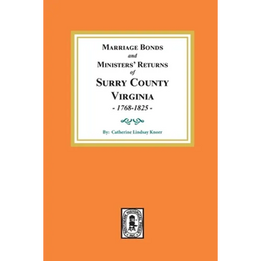 Marriage Bonds and Ministers' Returns of Surry County, Virginia 1768-1825