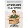 Opening Boxes: How to Navigate Life When You Have Autism
