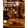 50 Romantic Dinner for Two Recipes for Home