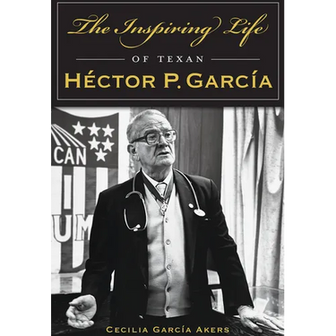 The Inspiring Life of Texan Héctor P. García