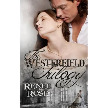 The Westerfield Trilogy: Three Novels by Renee Rose