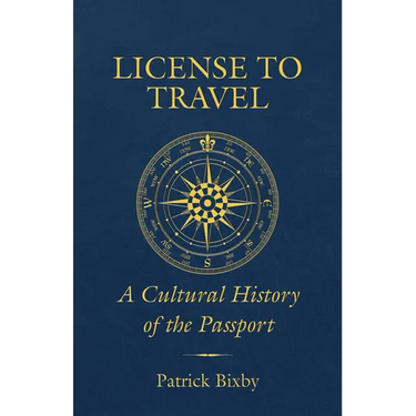 License to Travel: A Cultural History of the Passport