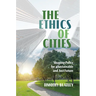 The Ethics of Cities: Shaping Policy for a Sustainable and Just Future