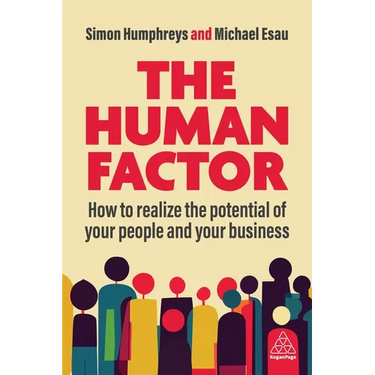 The Human Factor: How to Realize the Potential of Your People and Your Business