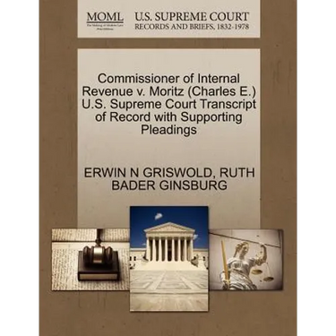 Commissioner of Internal Revenue V. Moritz (Charles E.) U.S. Supreme Court Transcript of Record with Supporting Pleadings