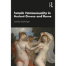 Female Homosexuality in Ancient Greece and Rome