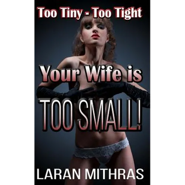 Your Wife is Too Small!