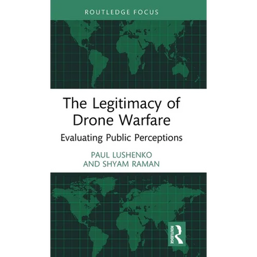 The Legitimacy of Drone Warfare: Evaluating Public Perceptions