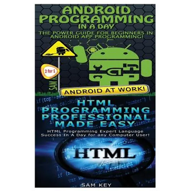 Android Programming in a Day! & HTML Professional Programming Made Easy