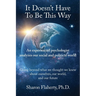 It Doesn't Have to Be This Way: An experienced psychologist analyzes the social and political world