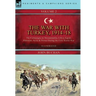 The War with Turkey, 1914-18----Volume 2: the Campaigns in Mesopotamia, Libya, Egypt, Palestine, Syria and Persia During the First World War
