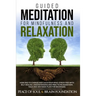 Guided Meditation for Mindfulness and Relaxation: How and to Change and Calm Your Mind. Stress Free with Self Healing. Understanding and Practicing Bu