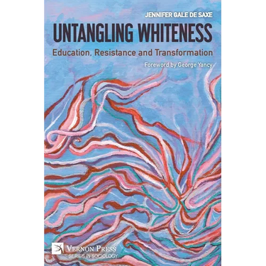 Untangling Whiteness: Education, Resistance and Transformation