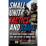 Small Unit Tactics and Raids: Two Illustrated Manuals