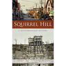 Squirrel Hill: A Neighborhood History