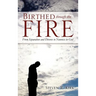 Birthed Through the Fire