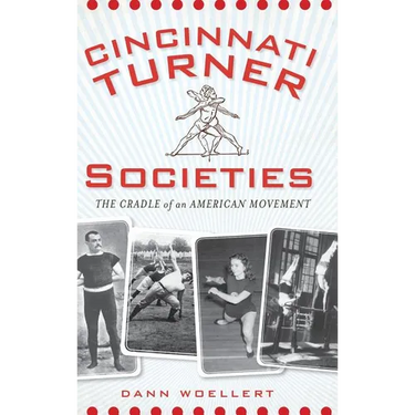 Cincinnati Turner Societies: The Cradle of an American Movement