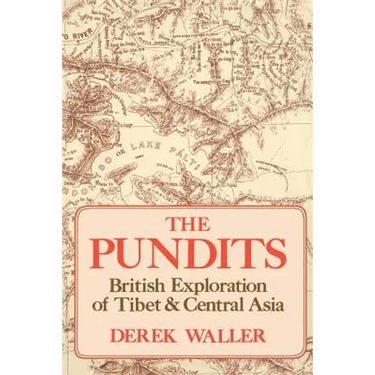 The Pundits: British Exploration of Tibet and Central Asia